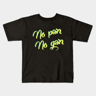 No pain No gain Kids T-Shirt